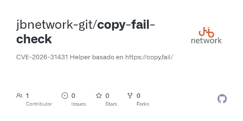 GitHub - jbnetwork-git/copy-fail-check: CVE-2026-31431  Helper basado en https://copy.fail/
