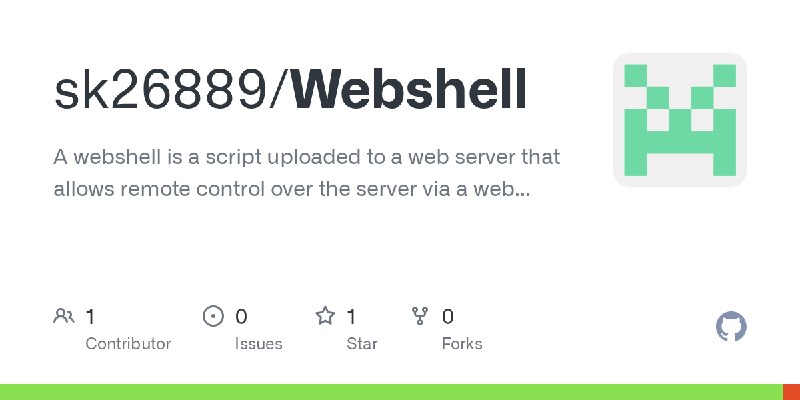 GitHub - sk26889/Webshell: A webshell is a script uploaded to a web server that allows remote control over the server via a web…