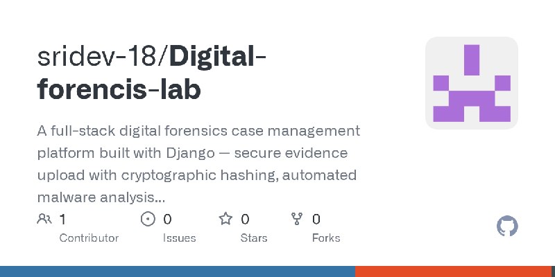 GitHub - sridev-18/Digital-forencis-lab: A full-stack digital forensics case management platform built with Django — secure evidence…