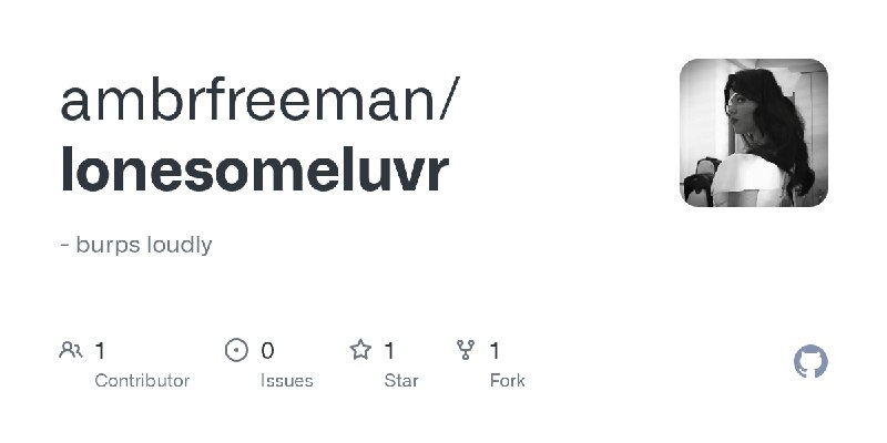 GitHub - ambrfreeman/lonesomeluvr: - burps loudly