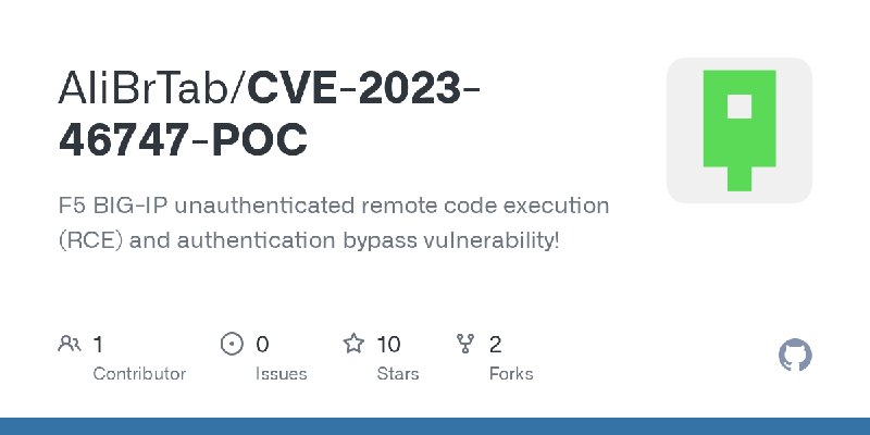 GitHub - AliBrTab/CVE-2023-46747-POC: F5 BIG-IP unauthenticated remote code execution (RCE) and authentication bypass vulnerability!