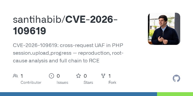 GitHub - santihabib/CVE-2026-109619: CVE-2026-109619: cross-request UAF in PHP session.upload_progress — reproduction, root-cause…