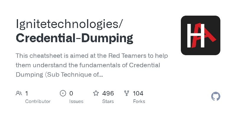 GitHub - Ignitetechnologies/Credential-Dumping: This cheatsheet is aimed at the Red Teamers to help them understand the fundamentals…