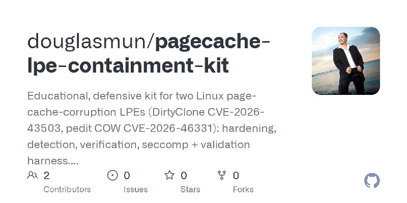GitHub - douglasmun/pagecache-lpe-containment-kit: Educational, defensive kit for two Linux page-cache-corruption LPEs (DirtyClone…