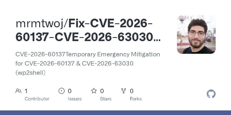 GitHub - mrmtwoj/Fix-CVE-2026-60137-CVE-2026-63030-in-wordpress: CVE-2026-60137Temporary Emergency Mitigation for CVE-2026-60137…