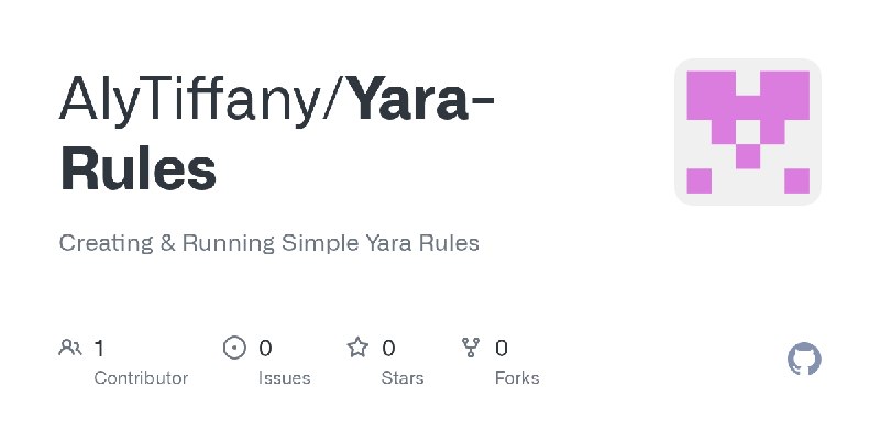 GitHub - AlyTiffany/Yara-Rules: Creating & Running Simple Yara Rules
