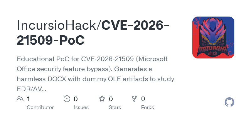GitHub - IncursioHack/CVE-2026-21509-PoC: Educational PoC for CVE‑2026‑21509 (Microsoft Office security feature bypass). Generates…