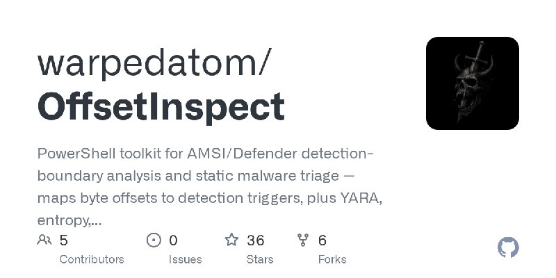 GitHub - warpedatom/OffsetInspect: PowerShell toolkit for AMSI/Defender detection-boundary analysis and static malware triage —…