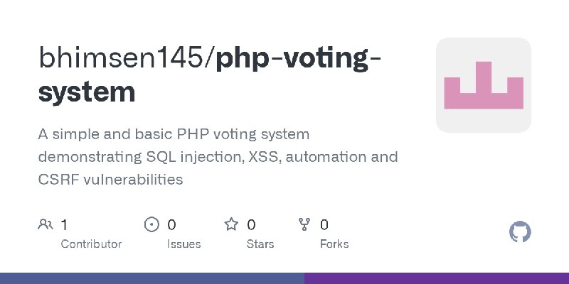 GitHub - bhimsen145/php-voting-system: A simple and basic PHP voting system demonstrating SQL injection, XSS, automation and CSRF…