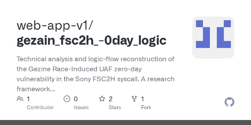 GitHub - web-app-v1/gezain_fsc2h_-0day_logic: Technical analysis and logic-flow reconstruction of the Gezine Race-Induced UAF zero…