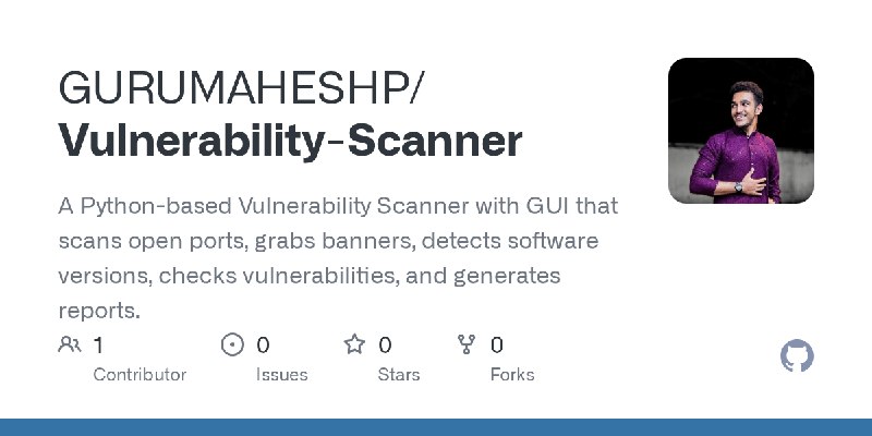 GitHub - GURUMAHESHP/Vulnerability-Scanner: A Python-based Vulnerability Scanner with GUI that scans open ports, grabs banners…