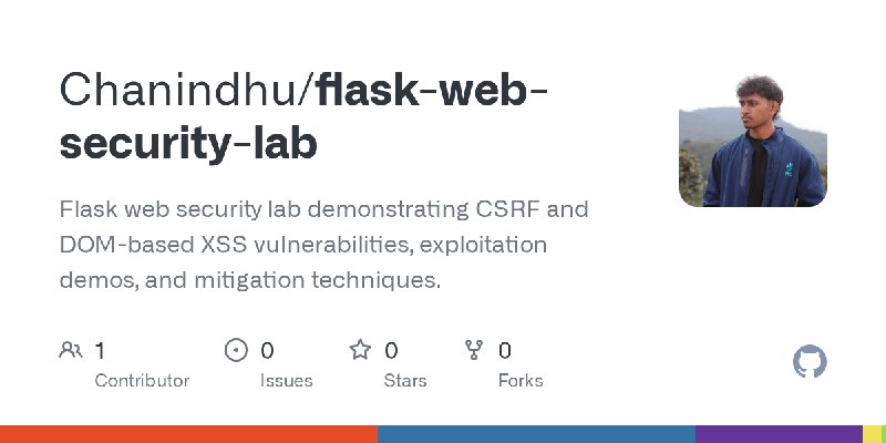 GitHub - Chanindhu/flask-web-security-lab: Flask web security lab demonstrating CSRF and DOM-based XSS vulnerabilities, exploitation…