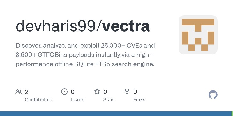 GitHub - devharis99/vectra: Discover, analyze, and exploit 25,000+ CVEs and 3,600+ GTFOBins payloads instantly via a high-performance…