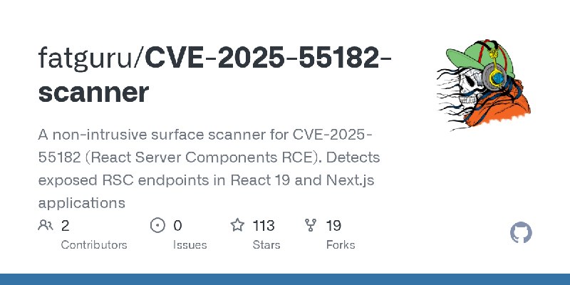 GitHub - fatguru/CVE-2025-55182-scanner: A non-intrusive surface scanner for CVE-2025-55182 (React Server Components RCE). Detects…