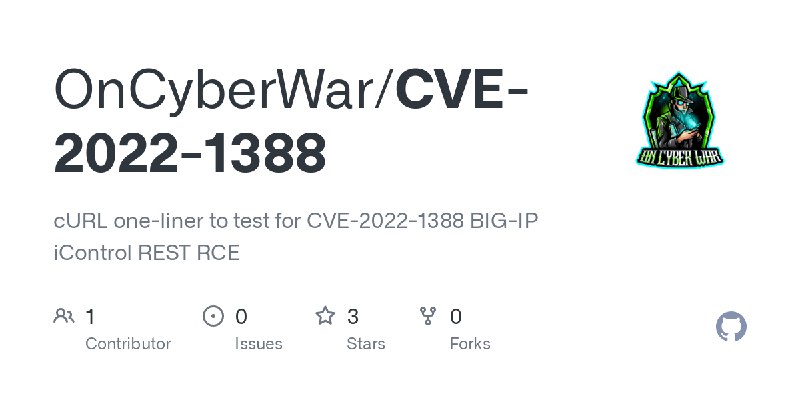 GitHub - OnCyberWar/CVE-2022-1388: cURL one-liner to test for CVE-2022-1388 BIG-IP iControl REST RCE