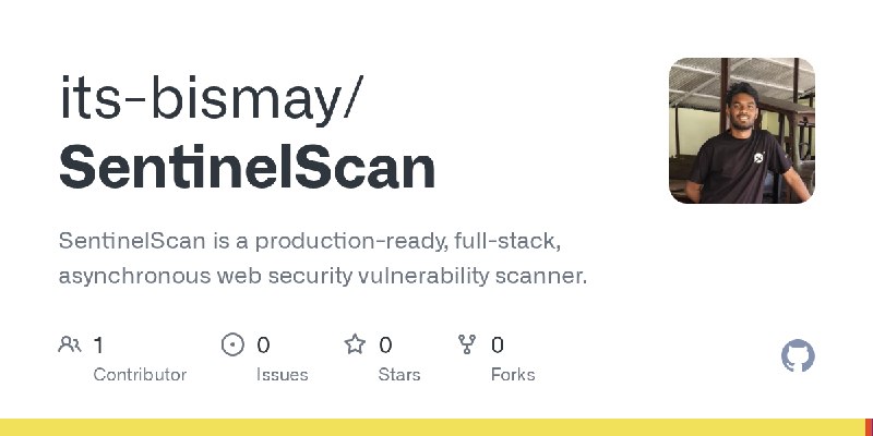 GitHub - its-bismay/SentinelScan: SentinelScan is a production-ready, full-stack, asynchronous web security vulnerability scanner.
