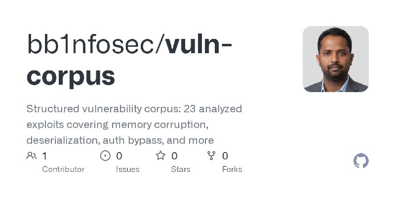 GitHub - bb1nfosec/vuln-corpus: Structured vulnerability corpus: 23 analyzed exploits covering memory corruption, deserialization…