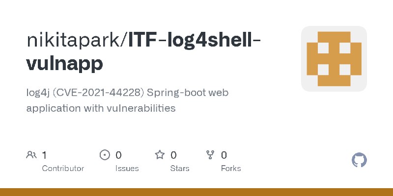 GitHub - nikitapark/ITF-log4shell-vulnapp: log4j (CVE-2021-44228) Spring-boot web application with vulnerabilities