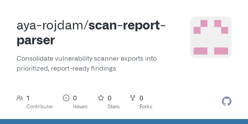 GitHub - aya-rojdam/scan-report-parser: Consolidate vulnerability scanner exports into prioritized, report-ready findings