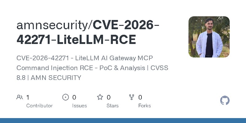 GitHub - amnsecurity/CVE-2026-42271-LiteLLM-RCE: CVE-2026-42271 - LiteLLM AI Gateway MCP Command Injection RCE - PoC & Analysis…