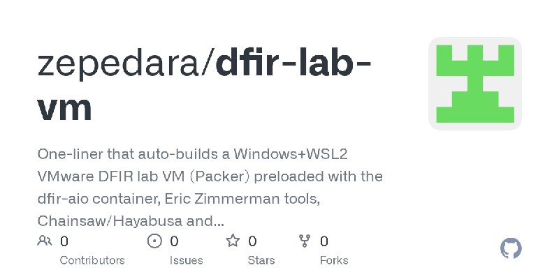GitHub - zepedara/dfir-lab-vm: One-liner that auto-builds a Windows+WSL2 VMware DFIR lab VM (Packer) preloaded with the dfir-aio…