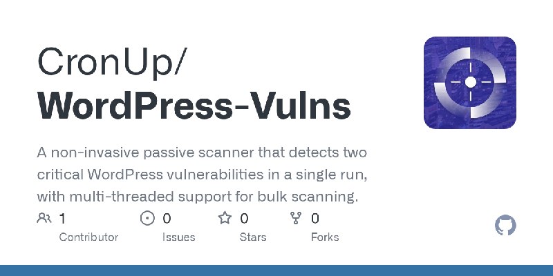 GitHub - CronUp/WordPress-Vulns: A non-invasive passive scanner that detects two critical WordPress vulnerabilities in a single…