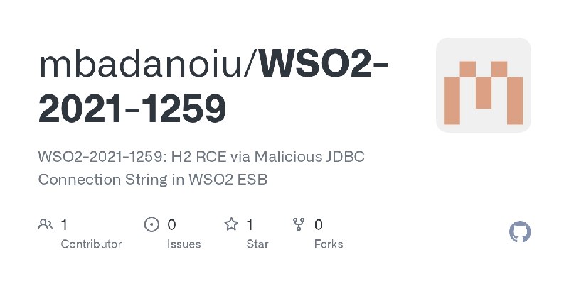 GitHub - mbadanoiu/WSO2-2021-1259: WSO2-2021-1259: H2 RCE via Malicious JDBC Connection String in WSO2 ESB
