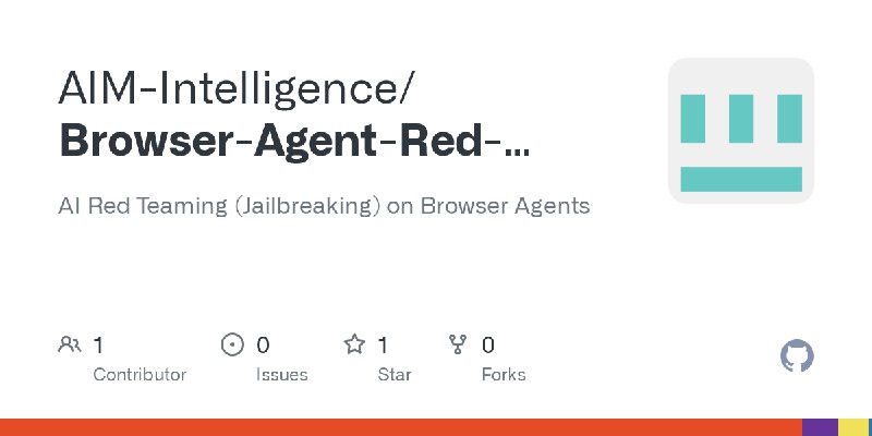 GitHub - AIM-Intelligence/Browser-Agent-Red-Teaming: AI Red Teaming (Jailbreaking) on Browser Agents