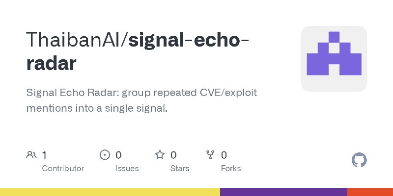 GitHub - ThaibanAI/signal-echo-radar: Signal Echo Radar: group repeated CVE/exploit mentions into a single signal.