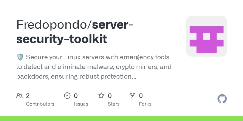 GitHub - Fredopondo/server-security-toolkit: 🛡️ Secure your Linux servers with emergency tools to detect and eliminate malware…