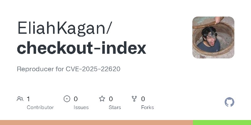 GitHub - EliahKagan/checkout-index: Reproducer for CVE-2025-22620
