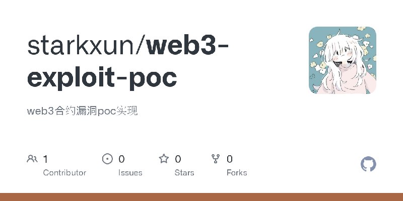GitHub - starkxun/web3-exploit-poc: web3合约漏洞poc实现