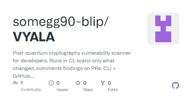 GitHub - somegg90-blip/VYALA: Post-quantum cryptography vulnerability scanner for developers.  Runs in CI, scans only what changed…