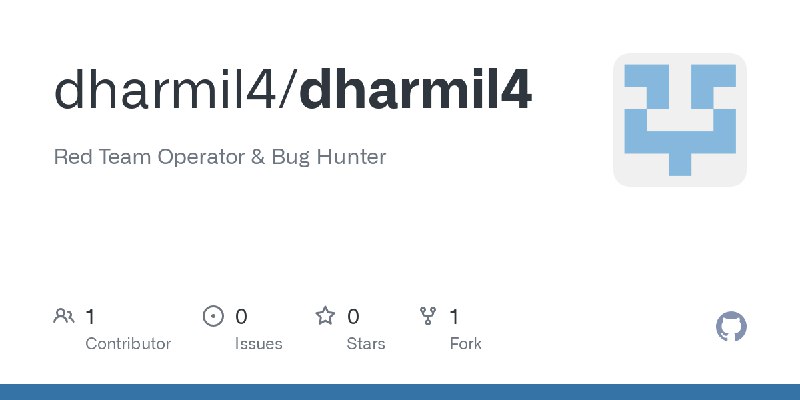 GitHub - dharmil4/dharmil4: Red Team Operator & Bug Hunter