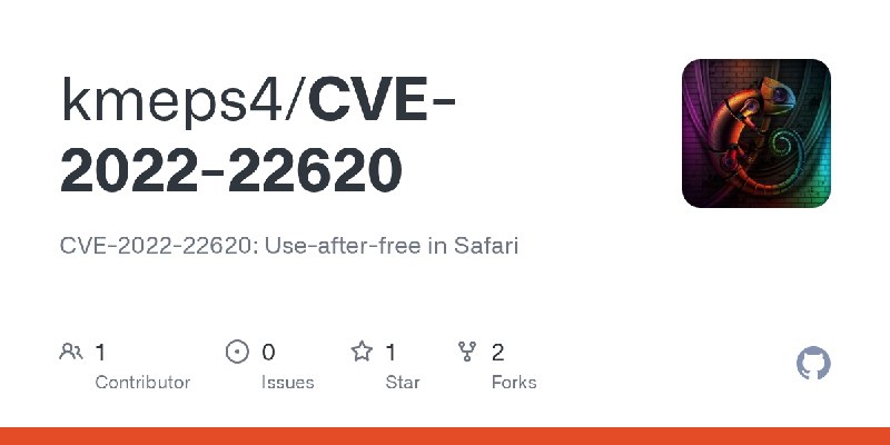 GitHub - kmeps4/CVE-2022-22620: CVE-2022-22620: Use-after-free in Safari