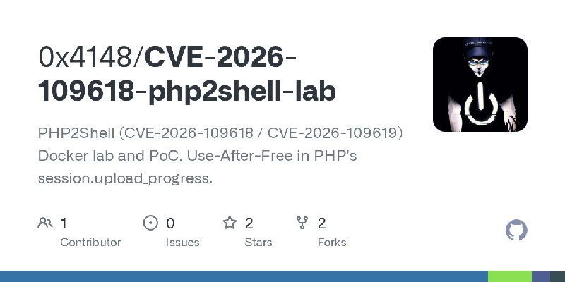 GitHub - 0x4148/CVE-2026-109618-php2shell-lab: PHP2Shell (CVE-2026-109618 / CVE-2026-109619) Docker lab and PoC. Use-After-Free…