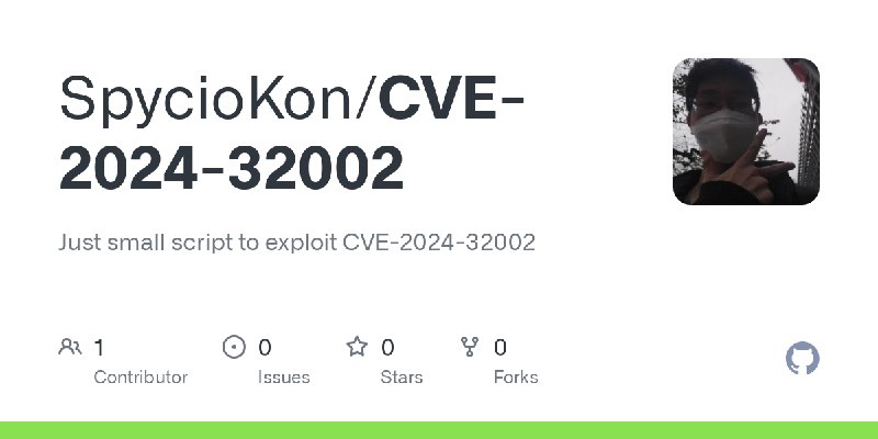 GitHub - SpycioKon/CVE-2024-32002: Just small script to exploit CVE-2024-32002