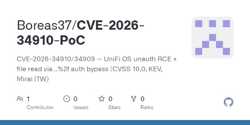 GitHub - Boreas37/CVE-2026-34910-PoC: CVE-2026-34910/34909 — UniFi OS unauth RCE + file read via ..%2f auth bypass (CVSS 10.0,…