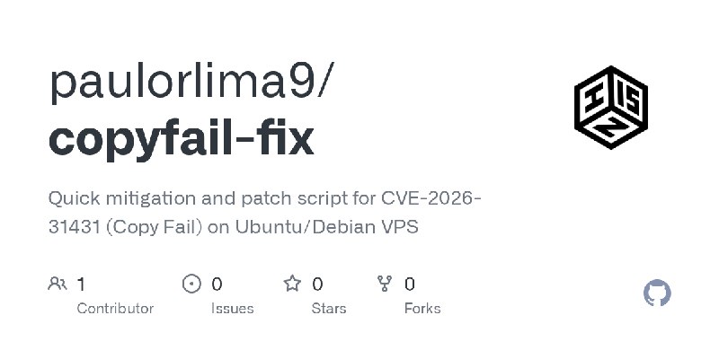 GitHub - paulorlima9/copyfail-fix: Quick mitigation and patch script for CVE-2026-31431 (Copy Fail) on Ubuntu/Debian VPS