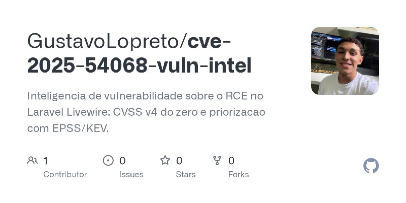 GitHub - GustavoLopreto/cve-2025-54068-vuln-intel: Inteligencia de vulnerabilidade sobre o RCE no Laravel Livewire: CVSS v4 do…