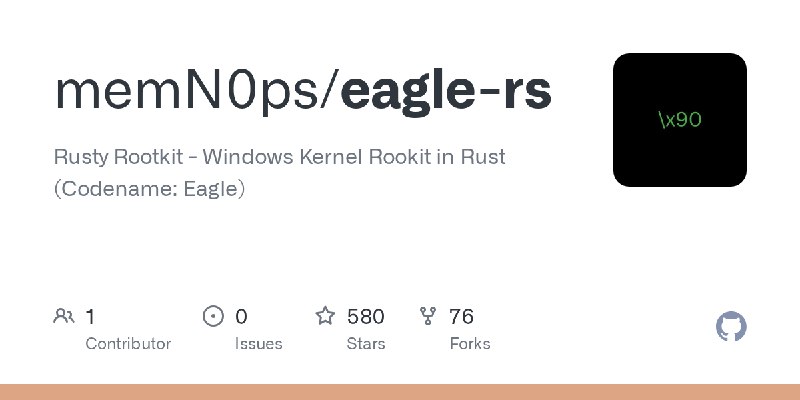GitHub - memN0ps/eagle-rs: Rusty Rootkit - Windows Kernel Rookit in Rust (Codename: Eagle)