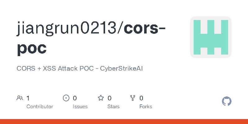 GitHub - jiangrun0213/cors-poc: CORS + XSS Attack POC - CyberStrikeAI