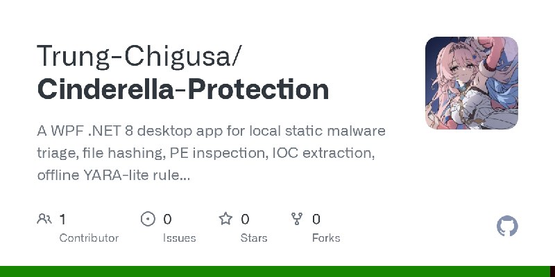 GitHub - Trung-Chigusa/Cinderella-Protection: A WPF .NET 8 desktop app for local static malware triage, file hashing, PE inspection…