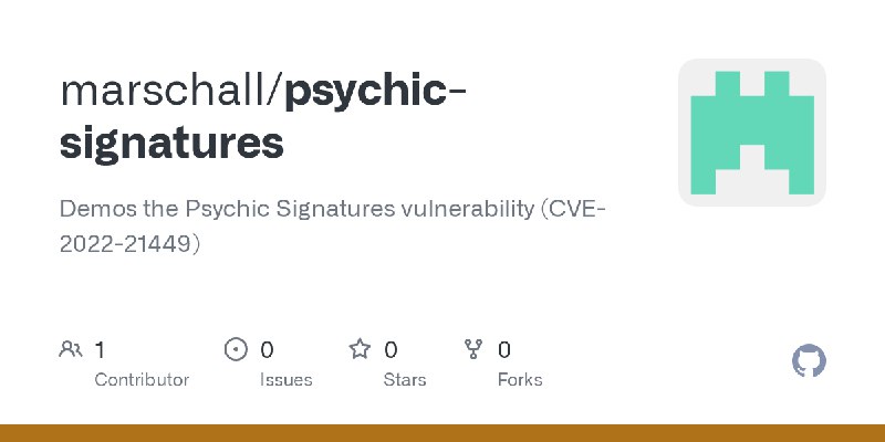GitHub - marschall/psychic-signatures: Demos the Psychic Signatures vulnerability (CVE-2022-21449)
