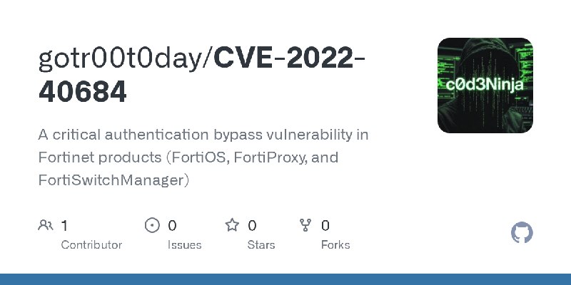 GitHub - gotr00t0day/CVE-2022-40684: A critical authentication bypass vulnerability in Fortinet products (FortiOS, FortiProxy,…