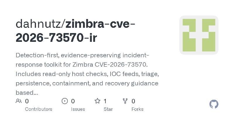 GitHub - dahnutz/zimbra-cve-2026-73570-ir: Detection-first, evidence-preserving incident-response toolkit for Zimbra CVE-2026-73570.…