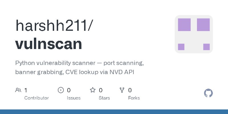 GitHub - harshh211/vulnscan: Python vulnerability scanner — port scanning, banner grabbing, CVE lookup via NVD API