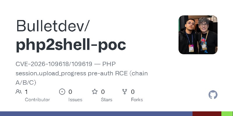 GitHub - Bulletdev/php2shell-poc: CVE-2026-109618/109619 --- PHP session.upload_progress pre-auth RCE (chain A/B/C)