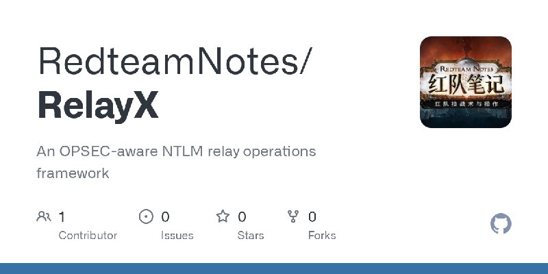 GitHub - RedteamNotes/RelayX: An OPSEC-aware NTLM relay operations framework