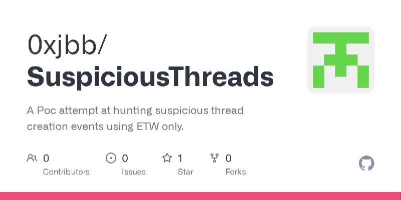 GitHub - 0xjbb/SuspiciousThreads: A Poc attempt at hunting suspicious thread creation events using ETW only.